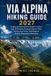 Via Alpina Hiking Guide 2027: Exploring Switzerland, Austria, France, Italy & Slovenia Through Alpine Trails, Hut-to-Hut Treks, Trail Maps and Scenic Mountain Itineraries