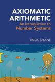 Axiomatic Arithmetic: An Introduction To Number Systems Paperback