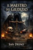 IL MAESTRO DEL GIUDIZIO: Il potere non si conquista. Si pesa.