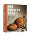 The Perfect Loaf: The Craft and Science of Sourdough Breads, Sweets, and More