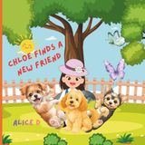 Chloe Chloe Finds a New Friend: A Sweet Story About Friendship, Kindness, and Making New Friends