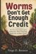 Worms Libri GmbH Worms Don't Get Enough Credit: The Funny, Fascinating Guide to Earthworms, Worm Composting, Healthy Soil, and Better Gardens