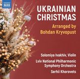 Ukrainian Naxos Solomiya Ivakhiv, Lviv National Philharmonic Symphony Orchestra - Ukrainian Christmas (CD)