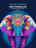 Sacred Creatures and Mandalas: Coloring Book for Adults-Volume 1