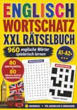 ENGLISCH WORTSCHATZ XXL RÄTSELBUCH: Für Schule, Erwachsene, Anfänger & Wiedereinsteiger
