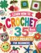 Learn How to Crochet Book: 35 Easy Projects for Beginners