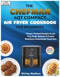 The CHEFMAN 4QT Compact Air fryer Cookbook for Beginners