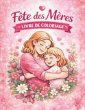FÊTES DES MÈRES Livre de Coloriage