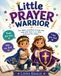 Little Prayer Warrior: Fun Bible activities to help kids talk with God, trust Him, and pray for others