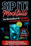 Sip it! Mocktails für Teenager – Unnormal leckere alkoholfreie Cocktails
