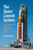 The NASA The Space Launch System: NASA's Heavy-Lift Rocket and the Artemis I Mission