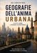 Geografie dell'anima urbana. La città, l'uomo, il desiderio di appartenenza
