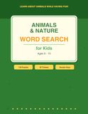 Animals & Nature Word Search for Kids: 100 Fun Puzzles About Animals, Nature, Oceans, and More! (Ages 6-10)