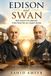 Edison and Swan: The Race to Create the Practical Light Bulb: How Two Brilliant Inventors Changed the World Forever