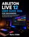 Ableton Live 12 User Guide 2026 for Beginners: The Illustrated Step-by-Step Visual Manual for Beat Making, MIDI, Warping, Mixing, and Producing Your First Track