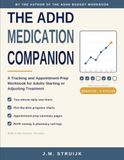 The ADHD Medication Companion: A Tracking and Appointment-Prep Workbook for Adults Starting or Adjusting Treatment