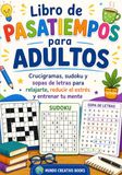 Libro de Pasatiempos para Adultos: Crucigramas, sudoku y sopas de letras para relajarte, reducir el estrés y entrenar tu mente