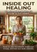 Inside Out Healing: Inside Out Healing: The Complete Beginner’s Guide to Gut Health: Balance your microbiome, boost your energy, and heal your body naturally.