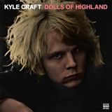Konkurrent Kyle Craft - Dolls Of Highland (2 LP)
