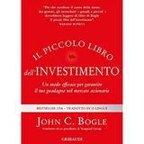 Il John C. Bogle Il piccolo libro dell'investimento. Un modo efficace per garantire il tuo guadagno nel mercato azionario