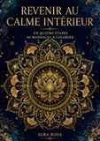 REVENIR AU CALME INTÉRIEUR EN QUATRE ÉTAPES- 60 MANDALAS ORIGINAUX À COLORIER