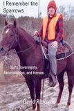I Remember the Sparrows: God's Sovereignty, Relationships, and Horses