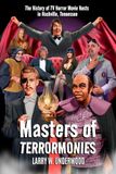 Masters of Terrormonies: The History of TV Horror Movie Hosts in Nashville, Tennessee