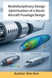 Multidisciplinary Design Optimization of a Novel Aircraft Fuselage Design: Kim Kon