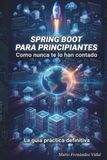 Spring Boot para principiantes: Como nunca te lo han contado
