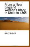 From a New England Woman's Diary in Dixie in 1865