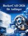 BeckerCAD 2026 für Anfänger