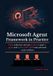 Microsoft Agent Framework in Practice: Build, orchestrate, and scale production-grade AI agents with Python, .NET, MCP tools, and cloud-ready workflows
