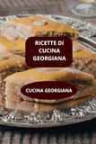 RICETTE DI CUCINA GEORGIANA: Cucina Georgiana Facile - Cucina Caucasica