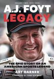 A.J. Foyt Legacy - Volume II: The Epic Story of an American Sports Legend