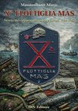 X° Flottiglia MAS. Storia dei reparti terrestri e navali. 1943-1945