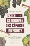 L'histoire retrouvée des cépages interdits: Une enquête