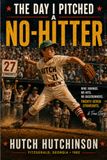 THE DAY I PITCHED A NO HITTER: A Story of 27 Batters, 27 Strikeouts, and One Game I Would Never Forget.