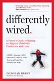 Differently Workman Adult Differently Wired A Parents Guide to Raising an Atypical Child with Confidence and Hope