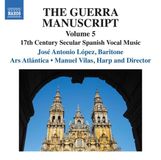 Outhere Naxos José Antonio López, Ars Atlántica, Manuel Vilas - The Guerra Manuscript, Volume 5 (17th Century Secular Spanish Vocal Music) (CD)
