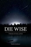 Die North Atlantic Books Die Wise: A Manifesto for Sanity and Soul Paperback