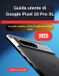 Guida Google Pixel 10 Pro XL Gebruikershandleiding