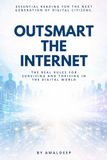 Outsmart the Internet: The Real Rules for Surviving and Thriving in the Digital World