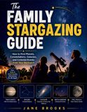 The Libri GmbH The Family Stargazing Guide: How to Find Planets, Constellations, Galaxies, and Celestial Events from Your Backyard