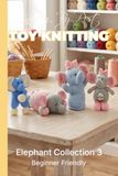 Knitting by Post Elephant Collection 3 Knitting Patterns