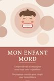 Mon enfant mord: Comprendre et accompagner cette étape sans culpabiliser