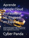 Aprende Google Cloud Aprende Google Cloud Professional ML Engineer en Español: Ruta Certificada al examen Google Cloud Professional Machine Learning Engineer — Vertex AI, BigQuery ML, AutoML, Model Garden, Gemini, MLOps