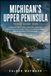 MICHIGAN'S UPPER PENINSULA TRAVEL GUIDE 2026
