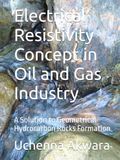 Electrical Resistivity Concept in Oil and Gas Industry: A Solution to Geometrical Hydrocarbon Rocks Formation