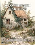 Cloverpath Gardens: A Cozy Coloring Journey Through Hidden Cottage Gardens