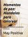 Momentos de paz: Mandalas para colorear: Libro para colorear con patrones antiestrés
